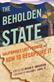 Beholden State, The: California’s Lost Promise and How to Recapture It
